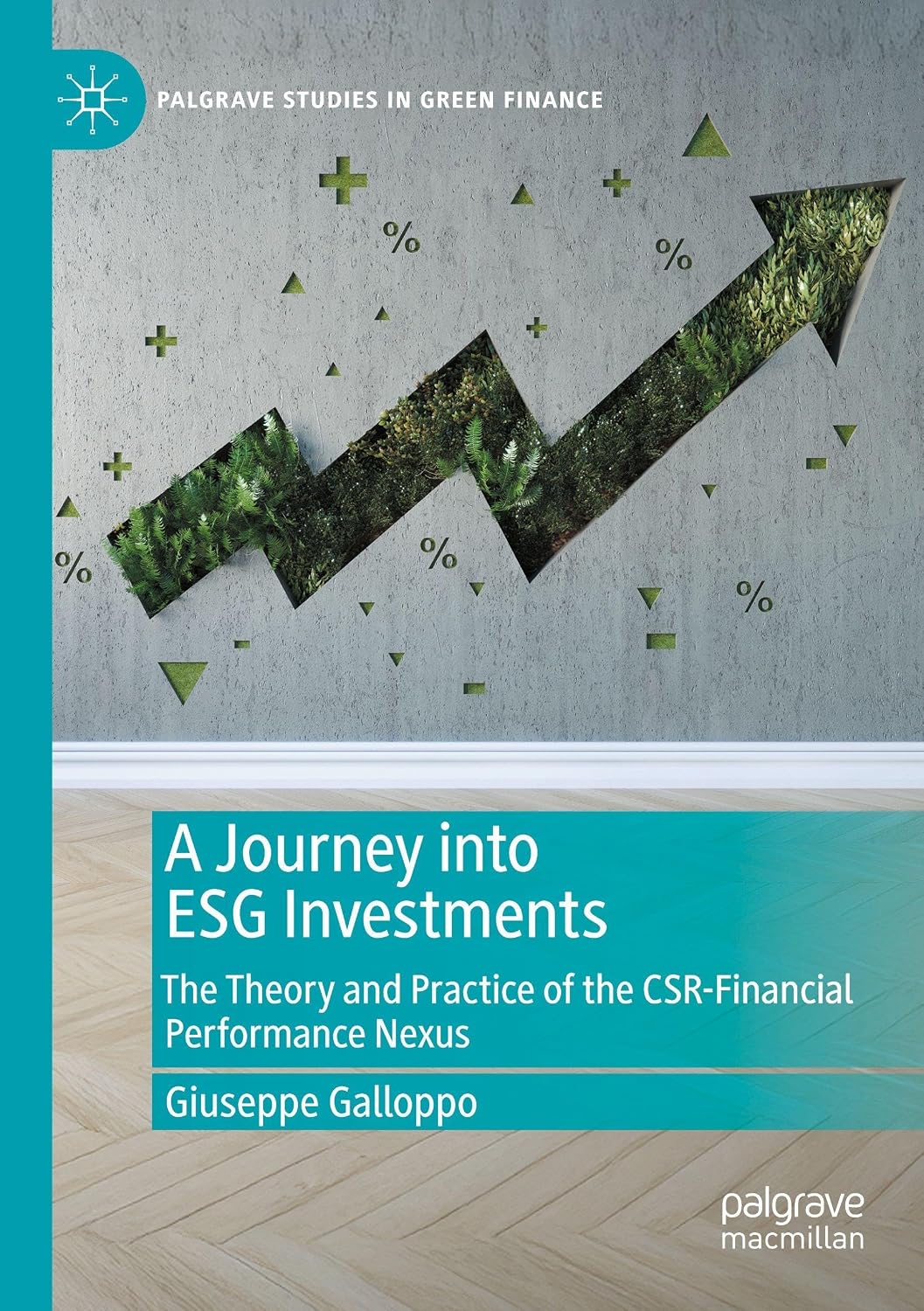 A Journey Into Esg Investments: The Theory and Practice of the Csr-Financial Performance Nexus (Palgrave Studies in Impact Finance)