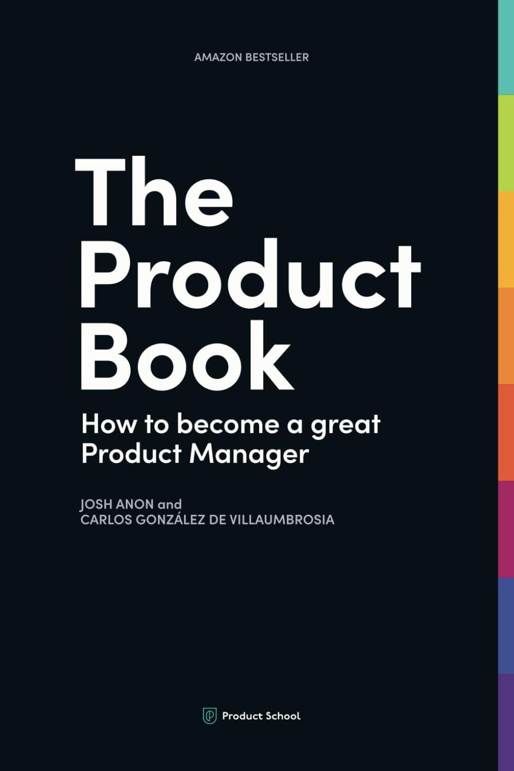 The Product Book: How to Become a Great Product Manager - by Josh Anon